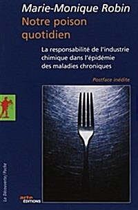 Notre poison quotidien : La responsabilité de lindustrie chimique dans lépidémie des maladies chroniques (Mass Market Paperback)