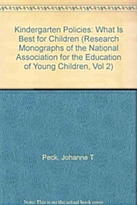 Kindergarten Policies: What Is Best for Children (Research Monographs of the National Association for the Education of Young Children, Vol 2) (Paperback)