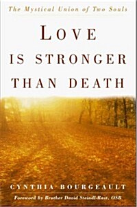 Love Is Stronger Than Death: The Mystical Union of Two Souls (Hardcover, 1st)