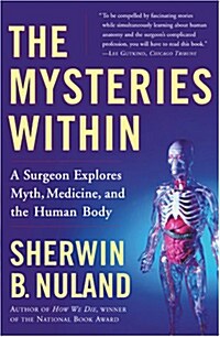 The Mysteries Within: A Surgeon Explores Myth, Medicine, and the Human Body (Paperback)