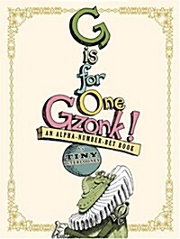 G Is for One Gzonk!: An Alpha-Number-Bet Book (Hardcover)