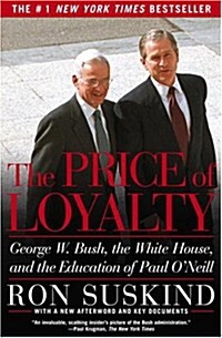 [중고] The Price of Loyalty: George W. Bush, the White House, and the Education of Paul O‘Neill (Paperback)