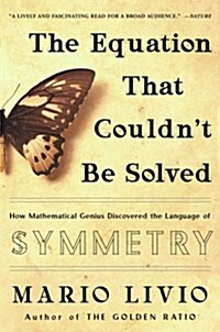 The Equation That Couldnt Be Solved: How Mathematical Genius Discovered the Language of Symmetry (Paperback)