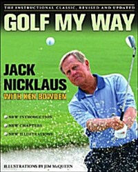 Golf My Way: The Instructional Classic, Revised and Updated (Paperback, Revised and Upd)