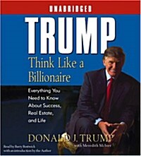 Trump: Think Like a Billionaire: Everything You Need to Know about Success, Real Estate, and Life (Audio CD)