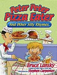 Peter, Peter, Pizza-Eater: And Other Silly Rhymes (Hardcover)