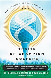 The 8 Traits of Champion Golfers: How to Develop the Mental Game of a Pro (Paperback)