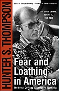 Fear and Loathing in America: The Brutal Odyssey of an Outlaw Journalist (Paperback)