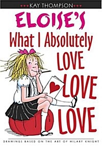Eloises What I Absolutely Love Love Love (Hardcover)