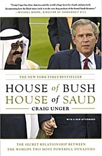 House of Bush, House of Saud: The Secret Relationship Between the Worlds Two Most Powerful Dynasties (Paperback)