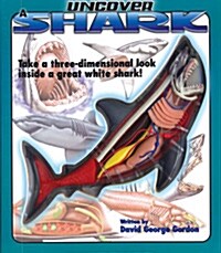 Uncover a Shark [With a Three-Dimensional Model of a Shark] (Hardcover)