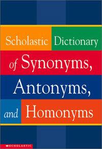 Scholastic Dictionary of Synonyms, Antomnyms, and Homonyms (Paperback)