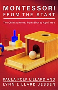 Montessori from the Start: The Child at Home, from Birth to Age Three (Paperback)