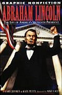 Abraham Lincoln: The Life of Americas Sixteenth President (Paperback)