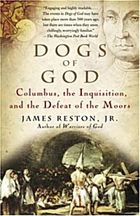 Dogs of God: Columbus, the Inquisition, and the Defeat of the Moors (Paperback)