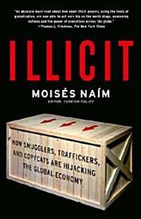 Illicit: How Smugglers, Traffickers, and Copycats Are Hijacking the Global Economy (Paperback)