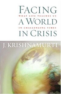[중고] Facing a World in Crisis: What Life Teaches Us in Challenging Times (Paperback)