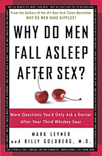[중고] Why Do Men Fall Asleep After Sex?: More Questions You‘d Only Ask a Doctor After Your Third Whiskey Sour (Paperback)