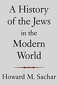 A History Of The Jews In The Modern World (Hardcover, Deckle Edge)