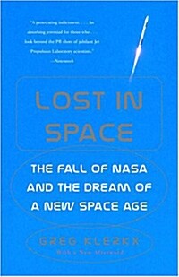 Lost in Space: The Fall of NASA and the Dream of a New Space Age (Paperback)