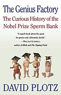 The Genius Factory: The Curious History of the Nobel Prize Sperm Bank (Paperback)