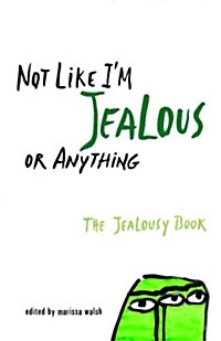 Not Like Im Jealous or Anything (Paperback)