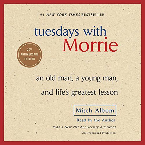 Tuesdays with Morrie: An Old Man, a Young Man, and Lifes Greatest Lesson (Audio CD)