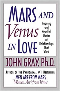 Mars and Venus in Love: Inspiring and Heartfelt Stories of Relationships That Work (Paperback)
