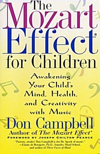The Mozart Effect for Children: Awakening Your Childs Mind, Health, and Creativity with Music (Paperback)
