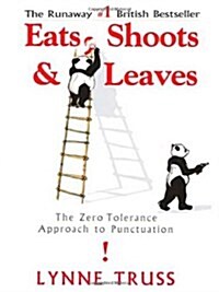 Eats, Shoots & Leaves: The Zero Tolerance Approach to Punctuation (Paperback)