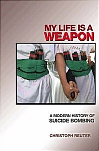 My Life Is a Weapon: A Modern History of Suicide Bombing (Paperback)