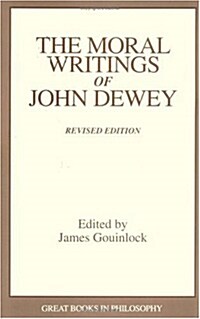 The Moral Writings of John Dewey (Paperback, Revised)