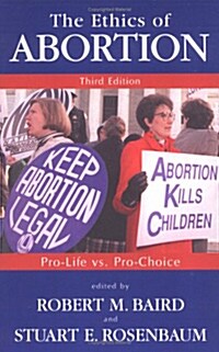 The Ethics of Abortion: Pro-Life vs. Pro-Choice (Paperback, 3)