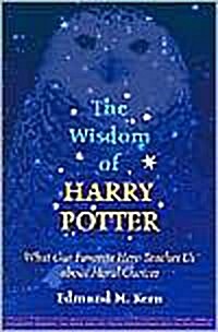The Wisdom of Harry Potter: What Our Favorite Hero Teaches Us about Moral Choices (Paperback)