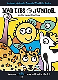 Animals, Animals, Animals! Mad Libs Junior: Worlds Greatest Word Game (Paperback)