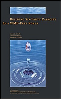 Building Six-Party Capacity For A WMD-Free Korea (Paperback)