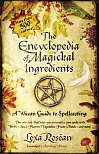 The Encyclopedia of Magickal Ingredients: A Wiccan Guide to Spellcasting (Paperback)