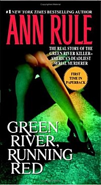 Green River, Running Red : The Real Story of the Green River Killer-Americas Deadliest Serial Murderer (Paperback)