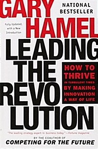 [중고] Leading the Revolution: How to Thrive in Turbulent Times by Making Innovation a Way of Life (Paperback)