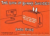 The Book of Bunny Suicides: Little Fluffy Rabbits Who Just Dont Want to Live Anymore (Paperback)