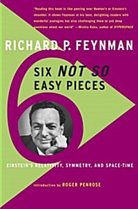 Six Not-So-Easy Pieces  : Einsteins Relativity, Symmetry, and Space-Time (paperback)