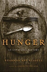 Hunger: An Unnatural History (Paperback)