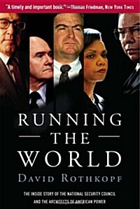 Running the World: The Inside Story of the National Security Council and the Architects of American Power (Paperback)