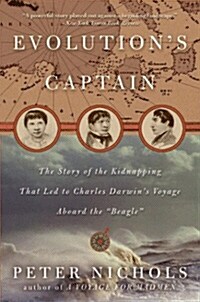 Evolutions Captain: The Story of the Kidnapping That Led to Charles Darwins Voyage Aboard the Beagle (Paperback)