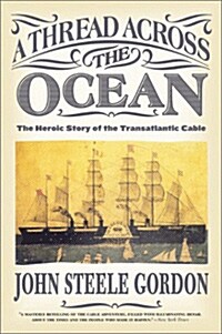 A Thread Across the Ocean: The Heroic Story of the Transatlantic Cable (Paperback)