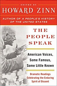 The People Speak: American Voices, Some Famous, Some Little Known: Dramatic Readings Celebrating the Enduring Spirit of Dissent (Paperback)