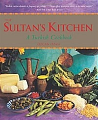The Sultans Kitchen: A Turkish Cookbook [over 150 Recipes] (Paperback)