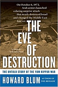 The Eve of Destruction: The Untold Story of the Yom Kippur War (Paperback)