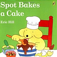 Spot Bakes a Cake (Paperback, US ed)