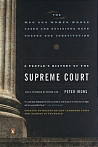 A Peoples History of the Supreme Court: The Men and Women Whose Cases and Decisions Have Shaped Our Constitution: Revised Edition (Paperback)